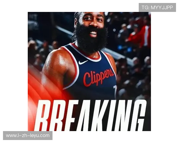 哈登数据回暖快船受益：新星归来引领联盟新风潮